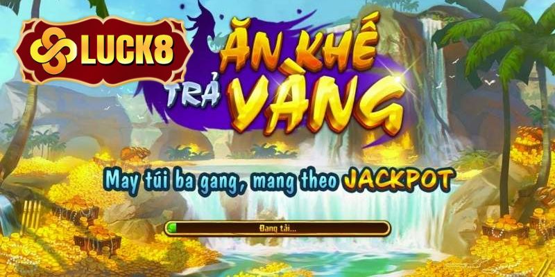 Nổ hũ ăn khế trả vàng Luck8